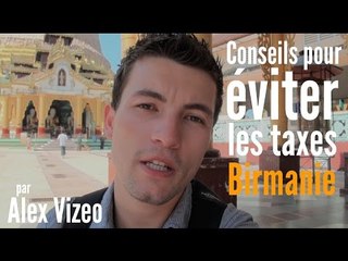 BIRMANIE : éviter les taxes gouvernementales
