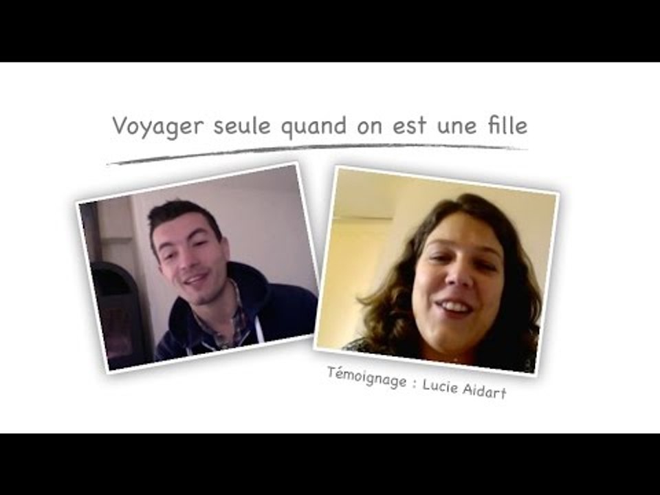 Être une fille, voyager seule Expat & Erasmus : témoignage Lucie Aidart