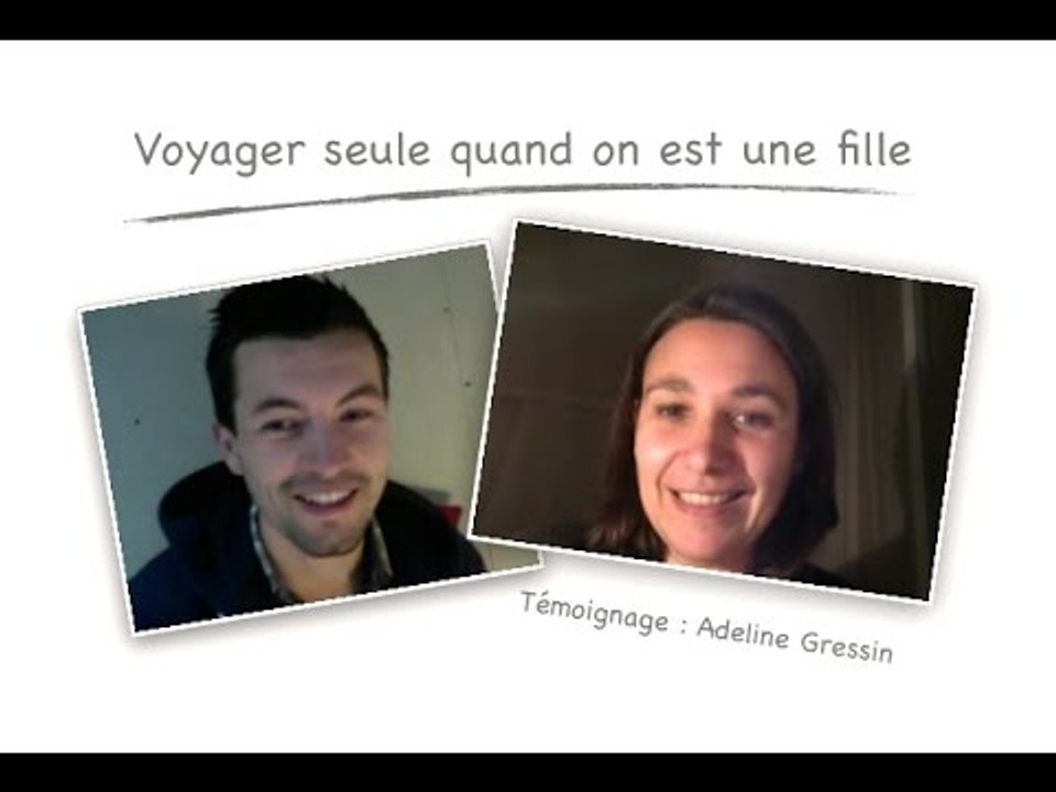 Être une fille, voyager seule et faire le tour du monde : témoignage Adeline Gressin