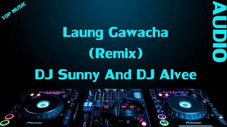 Laung Gawacha (Remix) - DJ Sunny And DJ Alvee