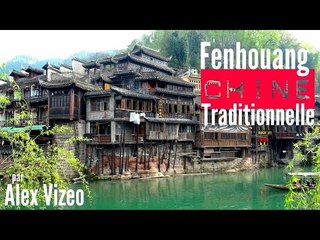 CHINE : visite du village traditionnel de FENGHUANG