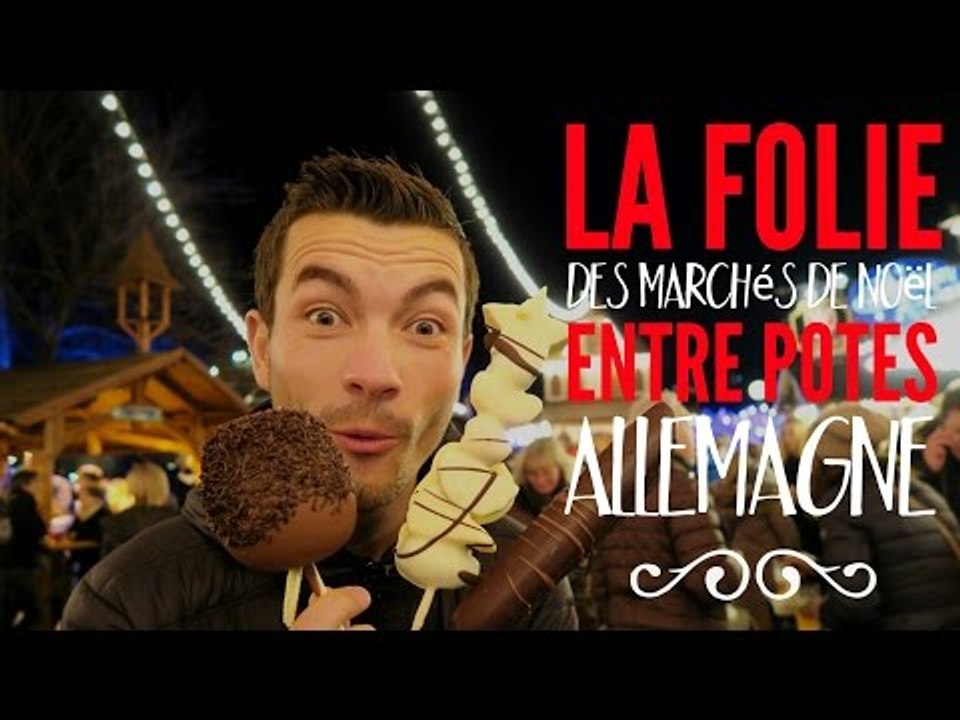 ALLEMAGNE : la FOLIE des MARCHÉS de NOËL entre POTES !!