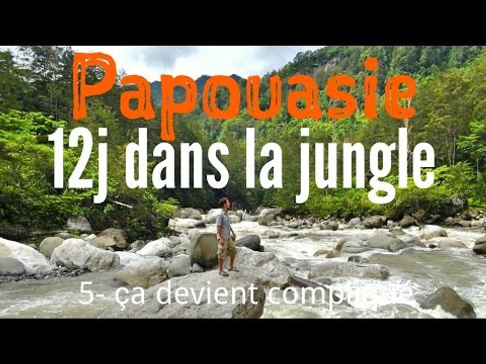 PAPOUASIE : 12j dans la jungle - j'en PEUX PLUS !