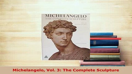 Download  Michelangelo Vol 3 The Complete Sculpture Read Online
