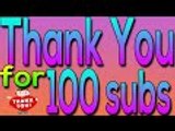 Thank You Guys so Much For a Hundred Subscribers