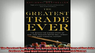 READ THE NEW BOOK   The Greatest Trade Ever The BehindtheScenes Story of How John Paulson Defied Wall  DOWNLOAD ONLINE