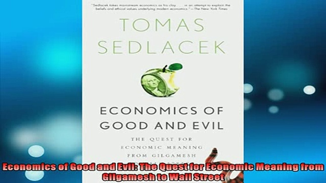 READ book  Economics of Good and Evil The Quest for Economic Meaning from Gilgamesh to Wall Street  FREE BOOOK ONLINE