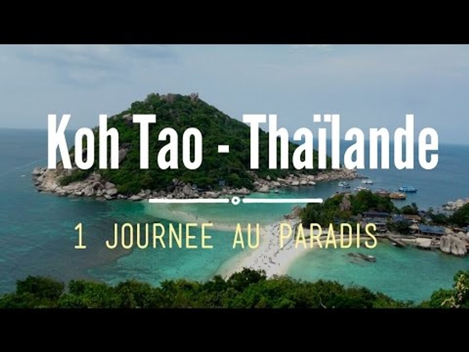 KOH TAO - Thaïlande : une journée au PARADIS