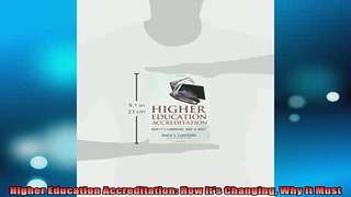 READ book  Higher Education Accreditation How Its Changing Why It Must Full EBook