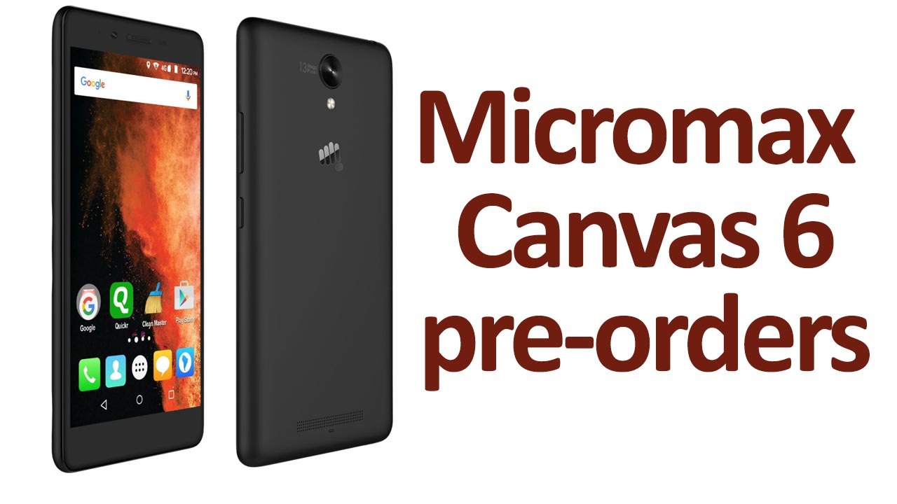 Micromax Canvas 6 Release Date As Pre-Orders Open