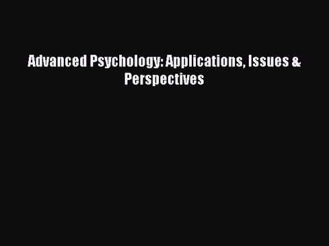 PDF Advanced Psychology: Applications Issues & Perspectives EBook