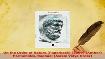 PDF  On the Order of Nature Paperback 2009 Author Parmenides Raphael Asram Vidya Order Free Books