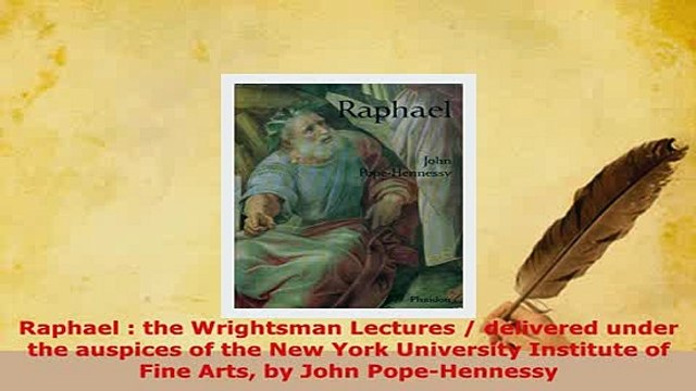 PDF Raphael the Wrightsman Lectures delivered under the auspices of the New York Ebook