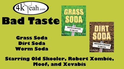 Bad Taste 007 - Grass, Dirt, and Worm Soda