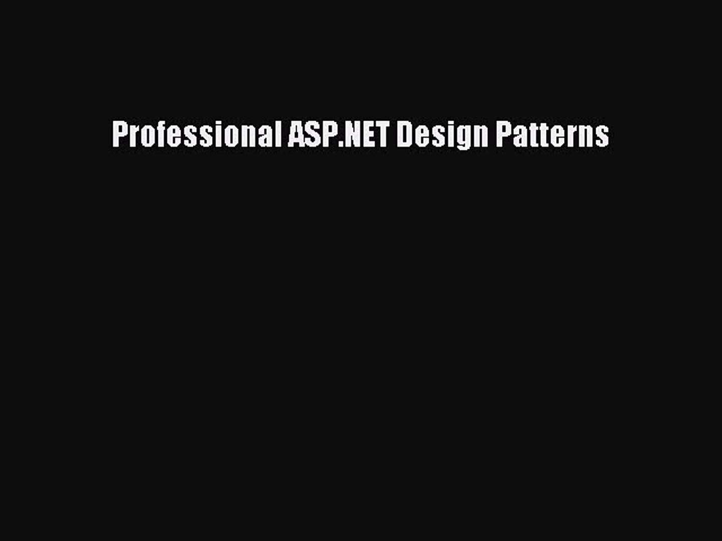 [Read PDF] Professional ASP.NET Design Patterns Ebook Free