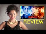 'Fan' Movie Review By Pankhurie Mulasi | Shahrukh Khan, Waluscha D'Souza