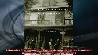 FAVORIT BOOK   A Country Storekeeper in Pennsylvania Creating Economic Networks in Early America  FREE BOOOK ONLINE