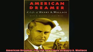 READ THE NEW BOOK   American Dreamer The Life and Times of Henry A Wallace READ ONLINE