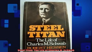 READ book  Steel Titan The Life of Charles M Schwab  BOOK ONLINE