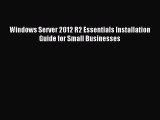 [Read PDF] Windows Server 2012 R2 Essentials Installation Guide for Small Businesses Ebook