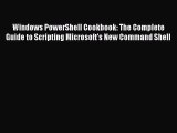 [Read PDF] Windows PowerShell Cookbook: The Complete Guide to Scripting Microsoft's New Command