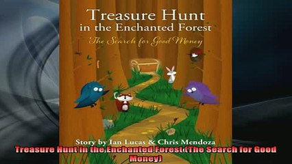 READ FREE FULL EBOOK DOWNLOAD  Treasure Hunt in the Enchanted Forest The Search for Good Money Full Free