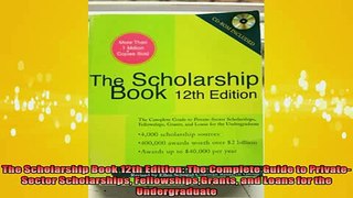 READ book  The Scholarship Book 12th Edition The Complete Guide to PrivateSector Scholarships Full EBook