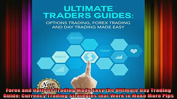 READ book  Forex and Options Trading Made Easy the Ultimate Day Trading Guide Currency Trading Full EBook