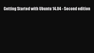 [Read PDF] Getting Started with Ubuntu 14.04 - Second edition Ebook Free