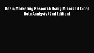 [Read PDF] Basic Marketing Research Using Microsoft Excel Data Analysis (2nd Edition) Ebook