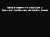 PDF Weird Tennessee: Your Travel Guide to Tennessee's Local Legends and Best Kept Secrets Free