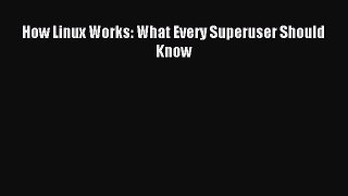 [Read PDF] How Linux Works: What Every Superuser Should Know Ebook Online