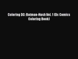 Read Coloring DC: Batman-Hush Vol. 1 (Dc Comics Coloring Book) PDF Free