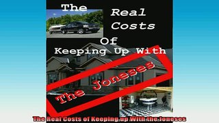 READ FREE FULL EBOOK DOWNLOAD  The Real Costs of Keeping up With the Joneses Full Free