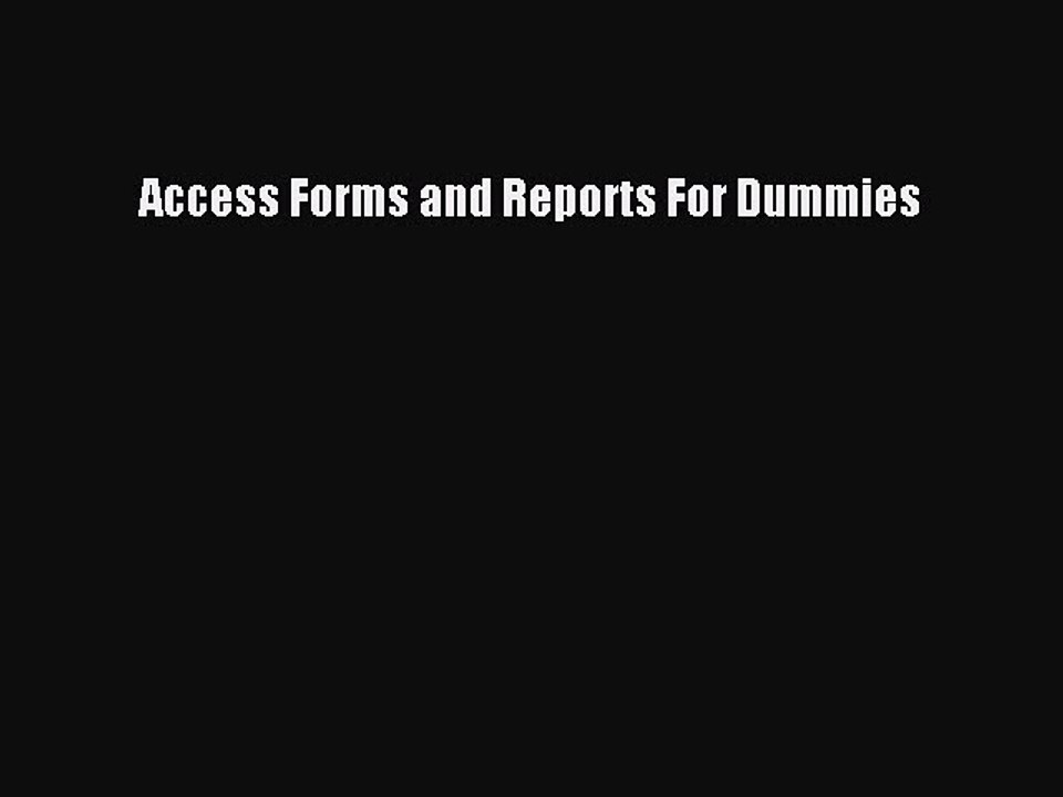 [Read PDF] Access Forms and Reports For Dummies Ebook Free