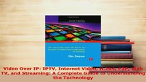 Download  Video Over IP IPTV Internet Video H264 P2P Web TV and Streaming A Complete Guide to  EBook