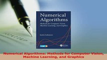 Download  Numerical Algorithms Methods for Computer Vision Machine Learning and Graphics  Read Online