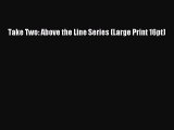 Read Take Two: Above the Line Series (Large Print 16pt) Ebook Free