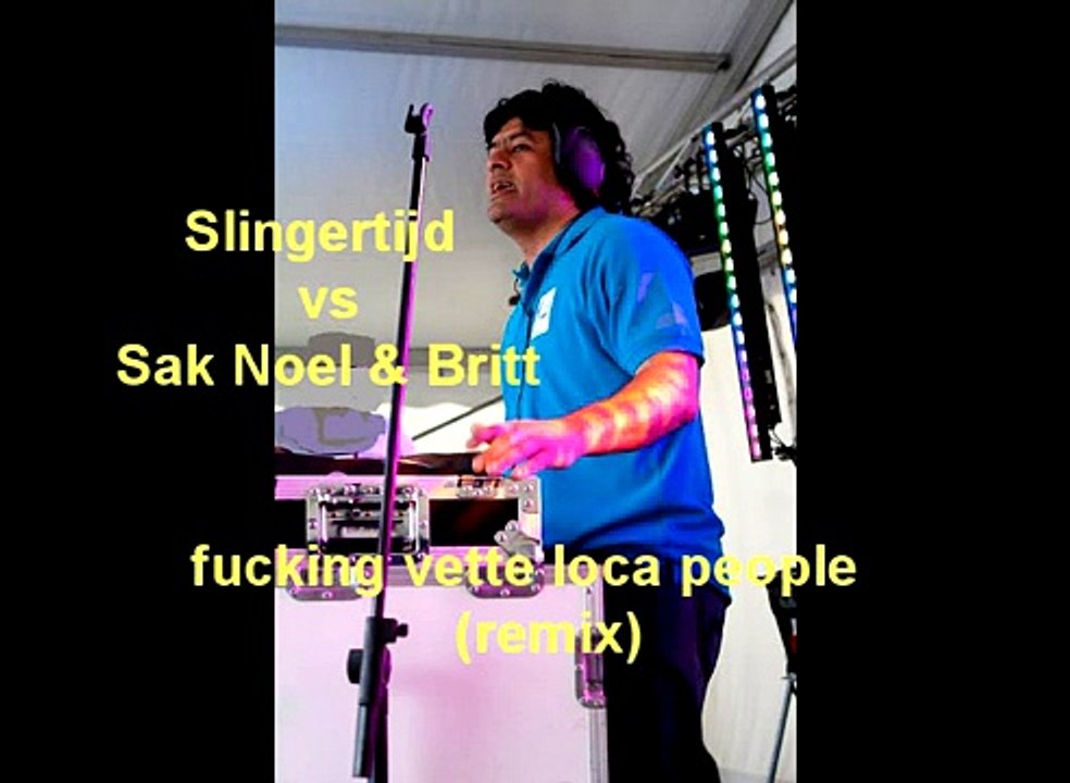 Slingertijd Versus Sak Noel & Britt Dekker - Fucking Vette Loca People(Remix Edith)