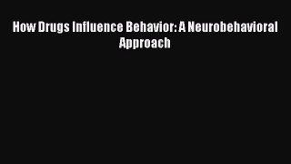 PDF How Drugs Influence Behavior: A Neurobehavioral Approach  EBook