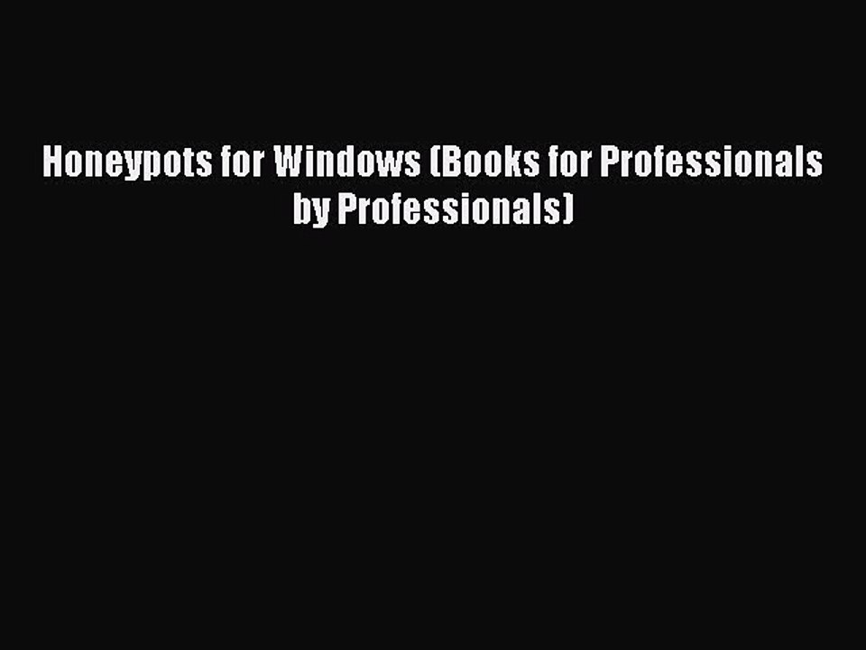 [Read PDF] Honeypots for Windows (Books for Professionals by Professionals) Download Online