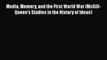 [Read book] Media Memory and the First World War (McGill-Queen's Studies in the History of