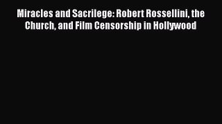 [Read book] Miracles and Sacrilege: Robert Rossellini the Church and Film Censorship in Hollywood