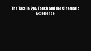 [Read book] The Tactile Eye: Touch and the Cinematic Experience [PDF] Full Ebook