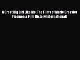 [Read book] A Great Big Girl Like Me: The Films of Marie Dressler (Women & Film History International)