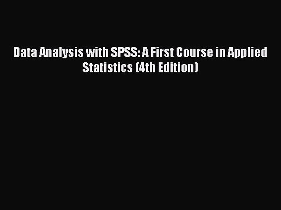 [Read PDF] Data Analysis with SPSS: A First Course in Applied Statistics (4th Edition) Ebook