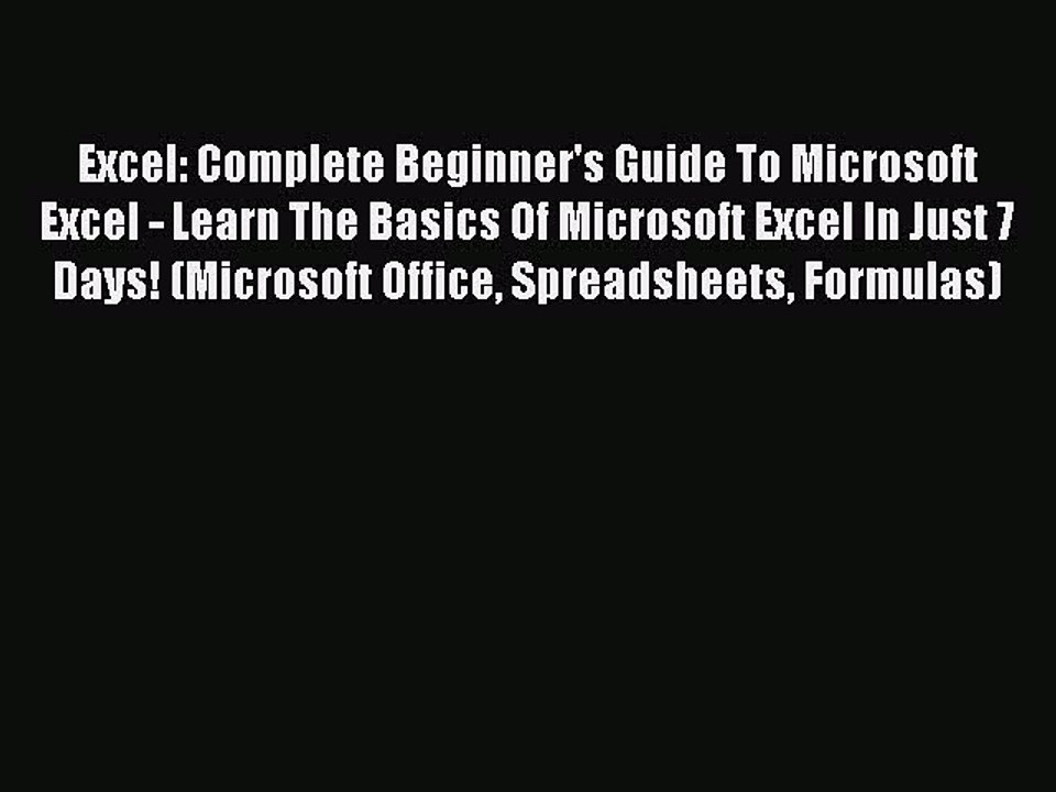 [Read PDF] Excel: Complete Beginner's Guide To Microsoft Excel - Learn The Basics Of Microsoft