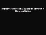 [Read book] Beyond Casablanca: M. A. Tazi and the Adventure of Moroccan Cinema [PDF] Full Ebook