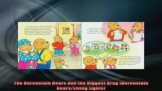 READ FREE FULL EBOOK DOWNLOAD  The Berenstain Bears and the Biggest Brag Berenstain BearsLiving Lights Full EBook