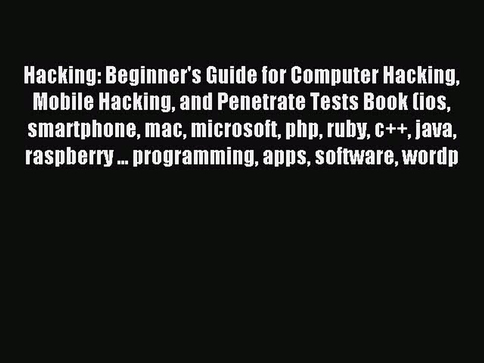 [Read PDF] Hacking: Beginner's Guide for Computer Hacking Mobile Hacking and Penetrate Tests